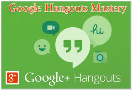 Google Hangouts Mastery – Generate Massive Business Online
