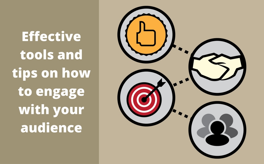 Effective tools and tips on how to engage with your audience