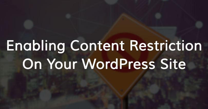 Enabling content restriction on your WordPress site