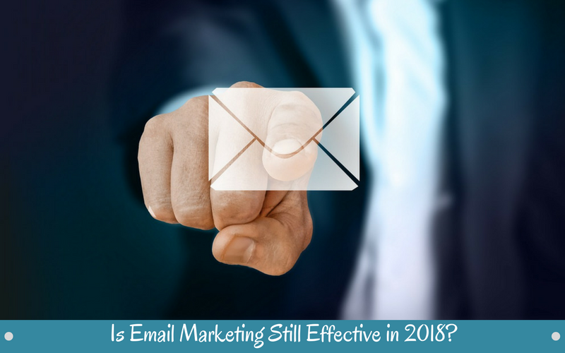 Is Email Marketing Still Effective in 2018?