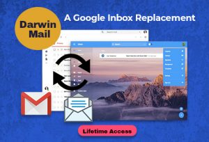 Get Your Google Inbox Features Back With Darwin Mail For A Lifetime!