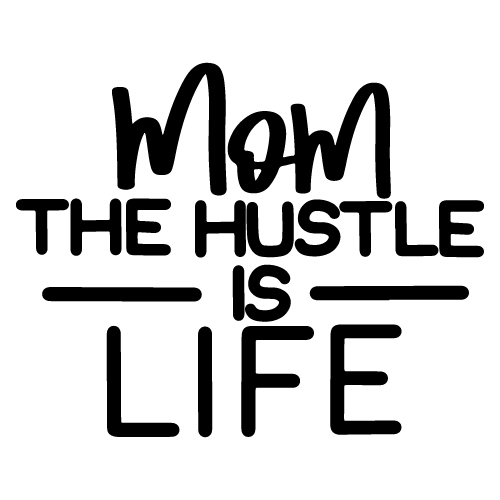 preview_MOM THE HUSTLE IS LIFE