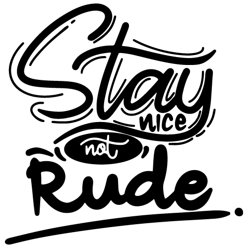 preview_STAY NICE NOT RUDE