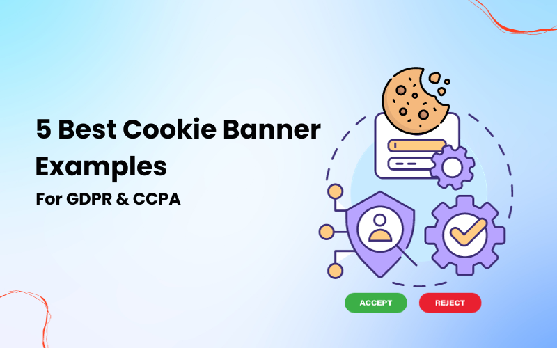 5 Best Cookie Banner Examples For GDPR & CCPA Websites