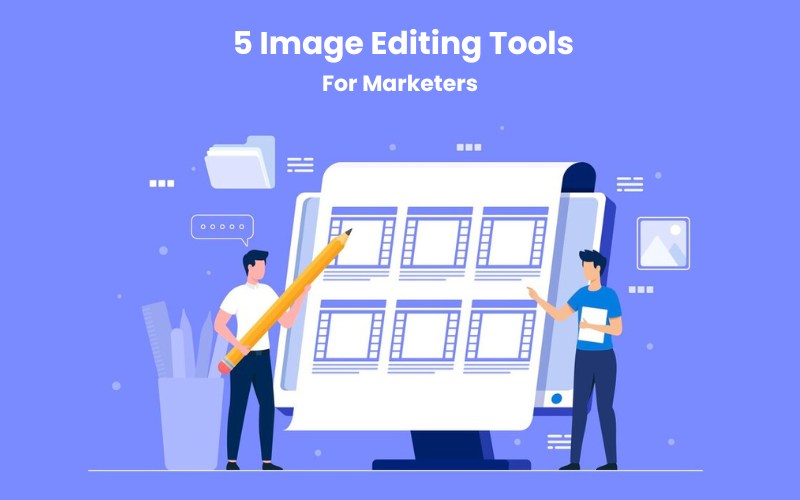 5 Image editing tools for marketers illustration feature image