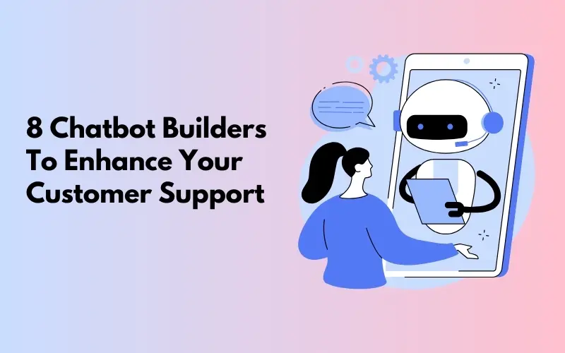 Feature image for blog - 8 Chatbot builder to enhance your customer support