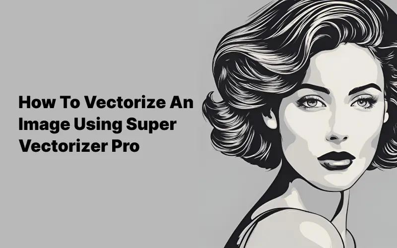 How to Vectorize an image using super vectorizer blog - feature Image