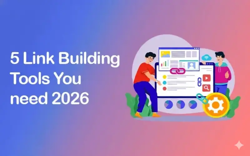 5 Link Building Tools You Need In 2026 - Blog feature image