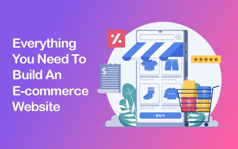 Everything you need to build an e-commerce website blog feature image