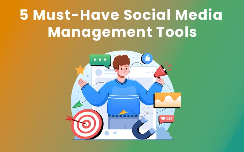 5 Must-Have Social Media Management Tools Blog Banner Image