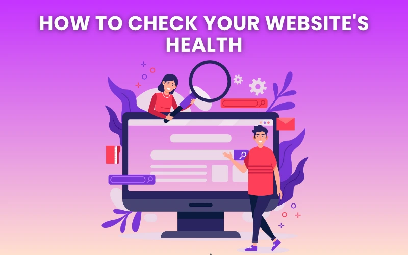 How to check your websites health - Blog