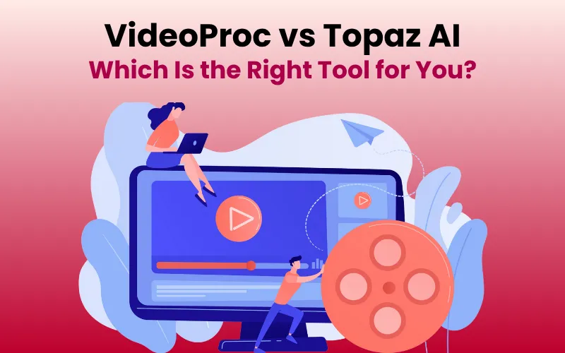 VideoProc vs Topaz AI Blog Feature Image