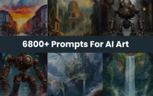 6800+ Prompts For AI Art | Extended License