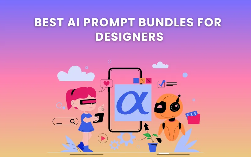 Best AI Prompt Bundles For Designers Blog Feature Image