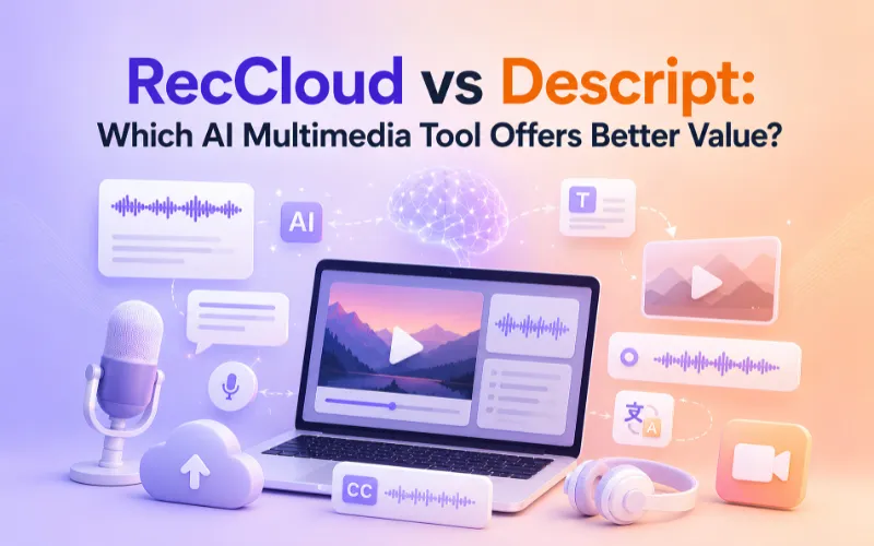 RecCloud vs Descript: Which AI Multimedia Tool Offers Better Value Blog Feature Image , Descript Alternative